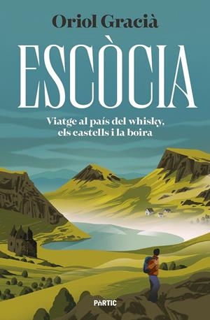 ESCÒCIA. VIATGE AL PAÍS DEL WHISKY, ELS CASTELLS I LA BOIRA | 9788498095456 | GRACIÀ, ORIOL | Llibreria Ombra | Llibreria online de Rubí, Barcelona | Comprar llibres en català i castellà online
