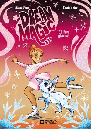 DREAM MAGIC. EL LINX GLACIAL | 9788448967536 | PONS, ALENA | Llibreria Ombra | Llibreria online de Rubí, Barcelona | Comprar llibres en català i castellà online