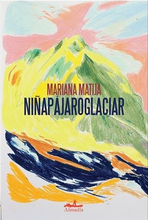 NIÑAPÁJAROGLACIAR | 9788412957105 | MATIJA, MARIANA | Llibreria Ombra | Llibreria online de Rubí, Barcelona | Comprar llibres en català i castellà online