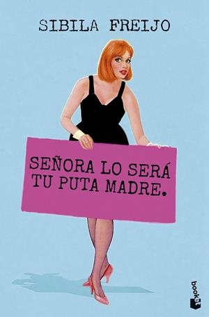 SEÑORA LO SERÁ TU PUTA MADRE | 9788467082487 | FREIJO, SIBILA | Llibreria Ombra | Llibreria online de Rubí, Barcelona | Comprar llibres en català i castellà online