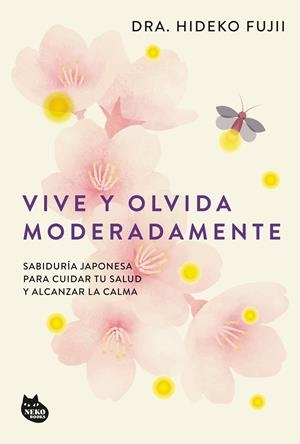 VIVE Y OLVIDA MODERADAMENTE | 9788410427518 | DRA. HIDEKO FUJII | Llibreria Ombra | Llibreria online de Rubí, Barcelona | Comprar llibres en català i castellà online