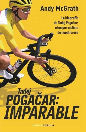TADEJ POGACAR: IMPARABLE | 9788448049126 | MCGRATH, ANDY | Llibreria Ombra | Llibreria online de Rubí, Barcelona | Comprar llibres en català i castellà online