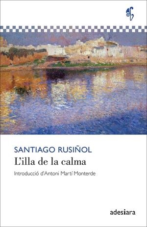 L’ILLA DE LA CALMA | 9788419908438 | RUSIÑOL, SANTIAGO | Llibreria Ombra | Llibreria online de Rubí, Barcelona | Comprar llibres en català i castellà online