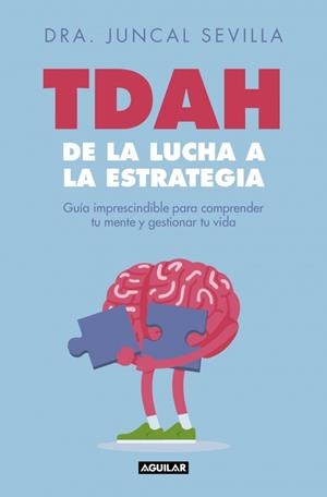 TDAH: DE LA LUCHA A LA ESTRATEGIA | 9788403526822 | SEVILLA, DRA. JUNCAL | Llibreria Ombra | Llibreria online de Rubí, Barcelona | Comprar llibres en català i castellà online