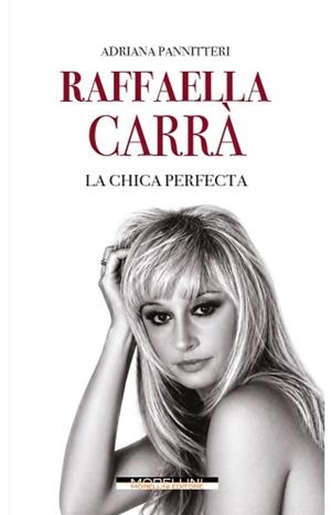 RAFFAELLA CARRÀ. LA CHICA PERFECTA | 9791255274346 | PANNITTERI, ADRIANA | Llibreria Ombra | Llibreria online de Rubí, Barcelona | Comprar llibres en català i castellà online