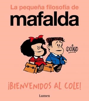 ¡BIENVENIDOS AL COLE! (LA PEQUEÑA FILOSOFÍA DE MAFALDA) | 9788426433985 | QUINO | Llibreria Ombra | Llibreria online de Rubí, Barcelona | Comprar llibres en català i castellà online