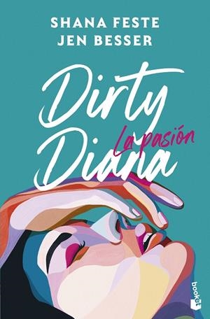 DIRTY DIANA. LA PASIÓN | 9788408323693 | BESSER, JEN/FESTE, SHANA | Llibreria Ombra | Llibreria online de Rubí, Barcelona | Comprar llibres en català i castellà online