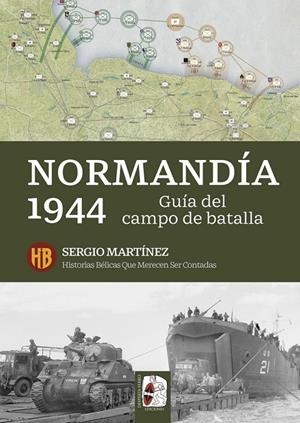 NORMANDÍA 1944. GUÍA DEL CAMPO DE BATALLA | 9791399078985 | MARTÍNEZ SORIANO, SERGIO | Llibreria Ombra | Llibreria online de Rubí, Barcelona | Comprar llibres en català i castellà online