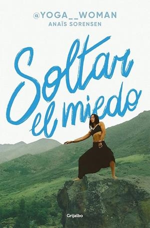 SOLTAR EL MIEDO | 9788425375071 | SÖRENSEN (@YOGA__WOMAN), ANAÏS | Llibreria Ombra | Llibreria online de Rubí, Barcelona | Comprar llibres en català i castellà online