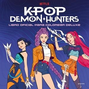 KPOP DEMON HUNTERS - LIBRO OFICIAL PARA COLOREAR DELUXE | 9791387924621 | NETFLIX | Llibreria Ombra | Llibreria online de Rubí, Barcelona | Comprar llibres en català i castellà online