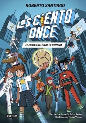 LOS CIENTO ONCE 2. EL PRIMER BALÓN DE LA HISTORIA | 9788408322856 | SANTIAGO, ROBERTO/SANTOS MOLINA, EDUARDO DE LOS | Llibreria Ombra | Llibreria online de Rubí, Barcelona | Comprar llibres en català i castellà online