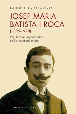 JOSEP MARIA BATISTA I ROCA (1895-1978) | 9791387728397 | , FREDERIC JOSEP PORTA I CAPDEVILA | Llibreria Ombra | Llibreria online de Rubí, Barcelona | Comprar llibres en català i castellà online