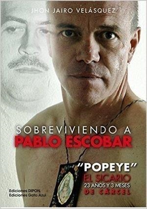 SOBREVIVIENDO A PABLO ESCOBAR: ´POPEYE´ EL SICARIO, 23 AÑOS Y 3 MESES DE CÁRCEL | 9789588243474 | , JHON JAIRO VELASQUEZ | Llibreria Ombra | Llibreria online de Rubí, Barcelona | Comprar llibres en català i castellà online