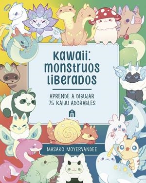 KAWAII: MONSTRUOS LIBERADOS | 9791259577528 | MOYERVANDEE, MASAKO | Llibreria Ombra | Llibreria online de Rubí, Barcelona | Comprar llibres en català i castellà online