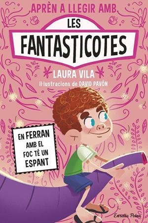 APRENDRE A LLEGIR AMB LES FANTASTICOTES 15. EN FERRAN AMB EL FOC TÉ UN ESPANT | 9791387783662 | VILA, LAURA | Llibreria Ombra | Llibreria online de Rubí, Barcelona | Comprar llibres en català i castellà online