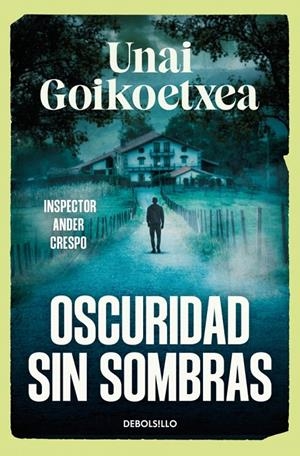 OSCURIDAD SIN SOMBRAS (SAGA INSPECTOR ANDER CRESPO 2) | 9788466393591 | GOIKOETXEA, UNAI | Llibreria Ombra | Llibreria online de Rubí, Barcelona | Comprar llibres en català i castellà online