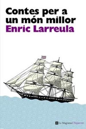 CONTES PER A UN MÓN MILLOR | 9788482649696 | LARREULA, ENRIC | Llibreria Ombra | Llibreria online de Rubí, Barcelona | Comprar llibres en català i castellà online