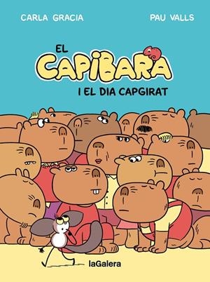 EL CAPIBARA I EL DIA  CAPGIRAT 4 | 9788424677794 | GRACIA MERCADÉ, CARLA | Llibreria Ombra | Llibreria online de Rubí, Barcelona | Comprar llibres en català i castellà online