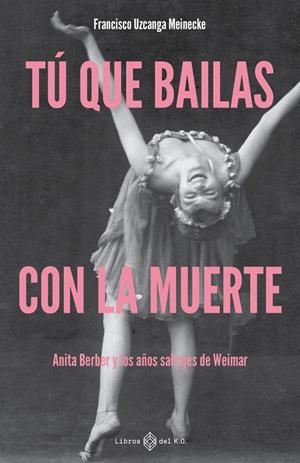TÚ QUE BAILAS CON LA MUERTE | 9791387839462 | UZCANGA MEINECKE, FRANCISCO | Llibreria Ombra | Llibreria online de Rubí, Barcelona | Comprar llibres en català i castellà online