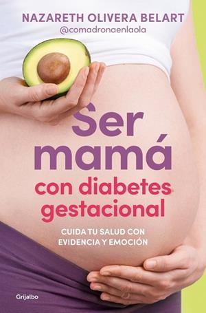 SER MAMÁ CON DIABETES GESTACIONAL. CUIDA TU SALUD CON EVIDENCIA Y EMOCIÓN | 9788425372230 | OLIVERA BELART (@COMADRONAENLAOLA), NAZARETH | Llibreria Ombra | Llibreria online de Rubí, Barcelona | Comprar llibres en català i castellà online