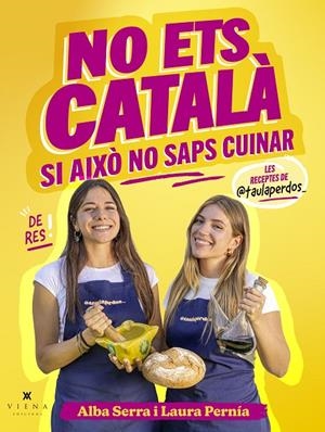 NO ETS CATALÀ SI AIXÒ NO SAPS CUINAR | 9791387961299 | SERRA PÉREZ, ALBA/PERNÍA VÁZQUEZ, LAURA | Llibreria Ombra | Llibreria online de Rubí, Barcelona | Comprar llibres en català i castellà online