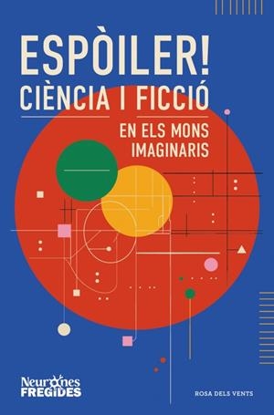 ESPÒILER! CIÈNCIA I FICCIÓ EN ELS MONS IMAGINARIS | 9788419756596 | NEURONES FREGIDES | Llibreria Ombra | Llibreria online de Rubí, Barcelona | Comprar llibres en català i castellà online
