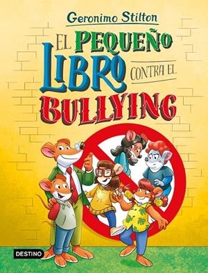 EL PEQUEÑO LIBRO CONTRA EL BULLYING | 9788408318149 | STILTON, GERONIMO | Llibreria Ombra | Llibreria online de Rubí, Barcelona | Comprar llibres en català i castellà online