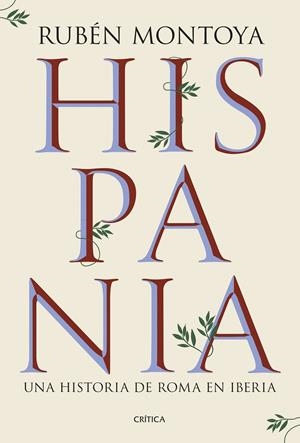 HISPANIA. UNA HISTORIA DE ROMA EN IBERIA | 9788491999164 | MONTOYA, RUBÉN | Llibreria Ombra | Llibreria online de Rubí, Barcelona | Comprar llibres en català i castellà online