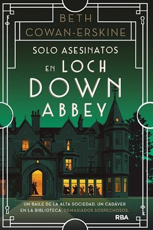 SOLO ASESINATOS EN LOCH DOWN ABBEY | 9788411326094 | COWAN-ERSKINE, BETH | Llibreria Ombra | Llibreria online de Rubí, Barcelona | Comprar llibres en català i castellà online