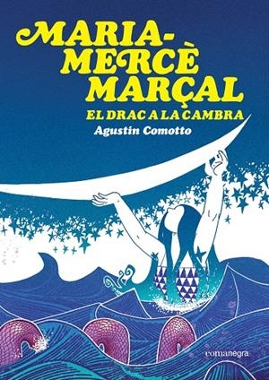 MARIA-MERCÈ MARÇAL. EL DRAC A LA CAMBRA | 9791387969516 | COMOTTO, AGUSTÍN | Llibreria Ombra | Llibreria online de Rubí, Barcelona | Comprar llibres en català i castellà online