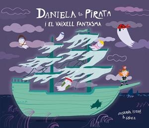 DANIELA LA PIRATA I EL VAIXELL FANTASMA | 9791388132148 | ISERN, SUSANNA | Llibreria Ombra | Llibreria online de Rubí, Barcelona | Comprar llibres en català i castellà online