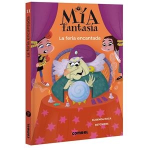 MÍA FANTASÍA 11. LA FERIA ENCANTADA | 9788411584166 | ROCA, ELISENDA | Llibreria Ombra | Llibreria online de Rubí, Barcelona | Comprar llibres en català i castellà online