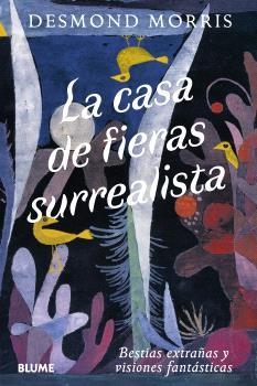CASA DE FIERAS SURREALISTA | 9791388023736 | MORRIS, DESMOND | Llibreria Ombra | Llibreria online de Rubí, Barcelona | Comprar llibres en català i castellà online