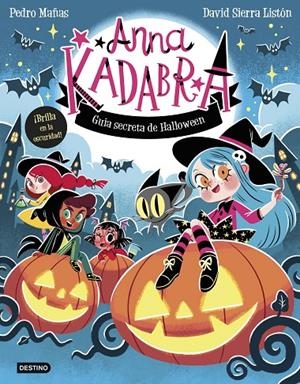 ANNA KADABRA. GUÍA SECRETA DE HALLOWEEN | 9788408325727 | MAÑAS, PEDRO/SIERRA LISTÓN, DAVID | Llibreria Ombra | Llibreria online de Rubí, Barcelona | Comprar llibres en català i castellà online