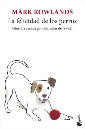 LA FELICIDAD DE LOS PERROS | 9788432251320 | ROWLANDS, MARK | Llibreria Ombra | Llibreria online de Rubí, Barcelona | Comprar llibres en català i castellà online