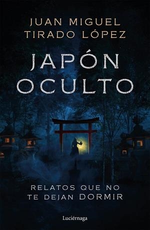 JAPÓN OCULTO | 9791387667863 | TIRADO LÓPEZ, JUAN MIGUEL | Llibreria Ombra | Llibreria online de Rubí, Barcelona | Comprar llibres en català i castellà online