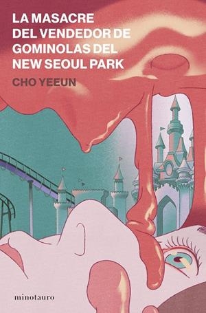 LA MASACRE DEL VENDEDOR DE GOMINOLAS DEL NEW SEOUL PARK | 9788445022009 | YEEUN, CHO | Llibreria Ombra | Llibreria online de Rubí, Barcelona | Comprar llibres en català i castellà online