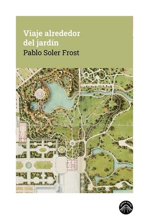 VIAJE ALREDEDOR DEL JARDÍN | 9791399165180 | SOLER FROST, PABLO | Llibreria Ombra | Llibreria online de Rubí, Barcelona | Comprar llibres en català i castellà online