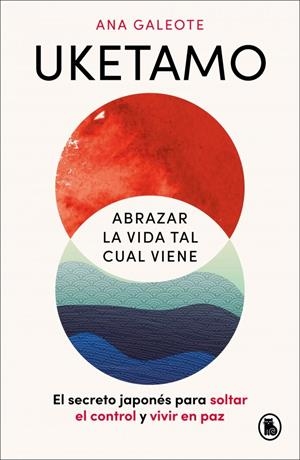 UKETAMO. ABRAZAR LA VIDA TAL CUAL VIENE | 9788402431486 | GALEOTE FRONTELO, ANA | Llibreria Ombra | Llibreria online de Rubí, Barcelona | Comprar llibres en català i castellà online