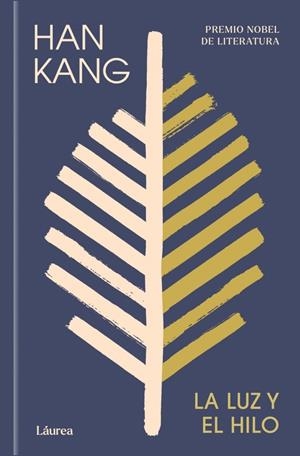 LA LUZ Y EL HILO (LÁUREA) | 9788439747222 | KANG, HAN | Llibreria Ombra | Llibreria online de Rubí, Barcelona | Comprar llibres en català i castellà online