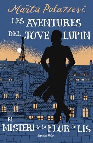 LES AVENTURES DEL JOVE LUPIN 2. EL MISTERI DE LA FLOR DE LIS | 9791387783785 | PALAZZESI, MARTA | Llibreria Ombra | Llibreria online de Rubí, Barcelona | Comprar llibres en català i castellà online