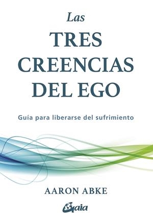 LAS TRES CREENCIAS DEL EGO | 9788411082440 | ABKE, AARON | Llibreria Ombra | Llibreria online de Rubí, Barcelona | Comprar llibres en català i castellà online