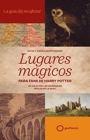 LA GUÍA NO OFICIAL DE LUGARES MÁGICOS PARA FANS DE HARRY POTTER | 9788408320814 | GERSTENECKER, ANTJE / GERSTENECKER, ANNINA | Llibreria Ombra | Llibreria online de Rubí, Barcelona | Comprar llibres en català i castellà online