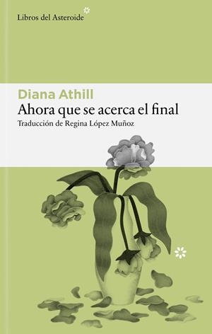 AHORA QUE SE ACERCA EL FINAL | 9791388056208 | ATHILL, DIANA | Llibreria Ombra | Llibreria online de Rubí, Barcelona | Comprar llibres en català i castellà online