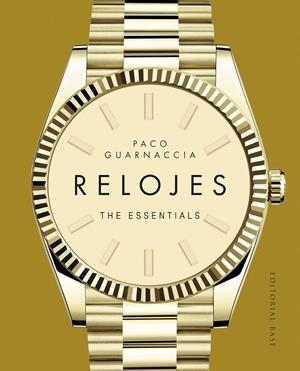 RELOJES. THE ESSENTIALS | 9788410043961 | GUARNACCIA, PACO | Llibreria Ombra | Llibreria online de Rubí, Barcelona | Comprar llibres en català i castellà online