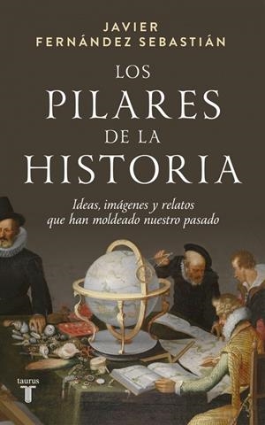 LOS PILARES DE LA HISTORIA | 9788430629664 | FERNÁNDEZ SEBASTIÁN, JAVIER | Llibreria Ombra | Llibreria online de Rubí, Barcelona | Comprar llibres en català i castellà online