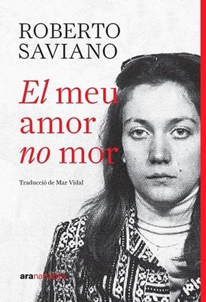EL MEU AMOR NO MOR | 9788411732390 | SAVIANO, ROBERTO | Llibreria Ombra | Llibreria online de Rubí, Barcelona | Comprar llibres en català i castellà online