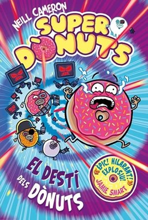 SUPERDÒNUTS 3 - EL DESTÍ DELS DÒNUTS | 9788448875299 | CAMERON, NEILL | Llibreria Ombra | Llibreria online de Rubí, Barcelona | Comprar llibres en català i castellà online