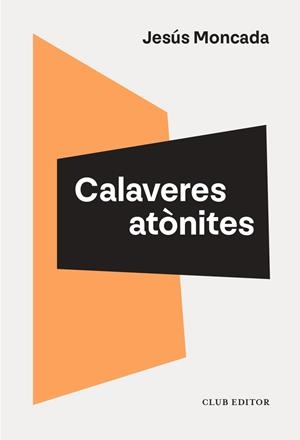 CALAVERES ATÒNITES | 9788473295208 | MONCADA, JESÚS | Llibreria Ombra | Llibreria online de Rubí, Barcelona | Comprar llibres en català i castellà online