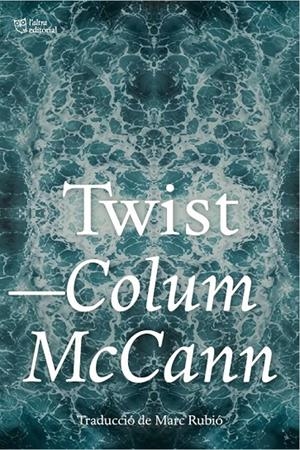 TWIST | 9791387672690 | MCCANN, COLUM | Llibreria Ombra | Llibreria online de Rubí, Barcelona | Comprar llibres en català i castellà online
